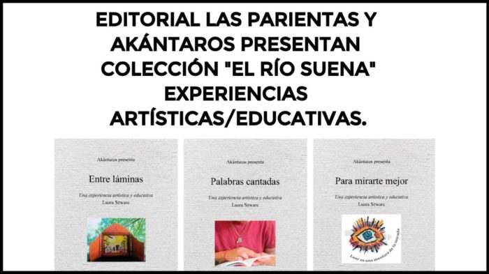 el-rio-suena-akantaros-laura-szwarc Colección de libros "El Río Suena", sobre Arte e Intervención Social